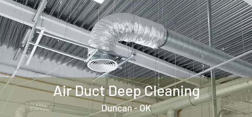 Air Duct Deep Cleaning Duncan - OK