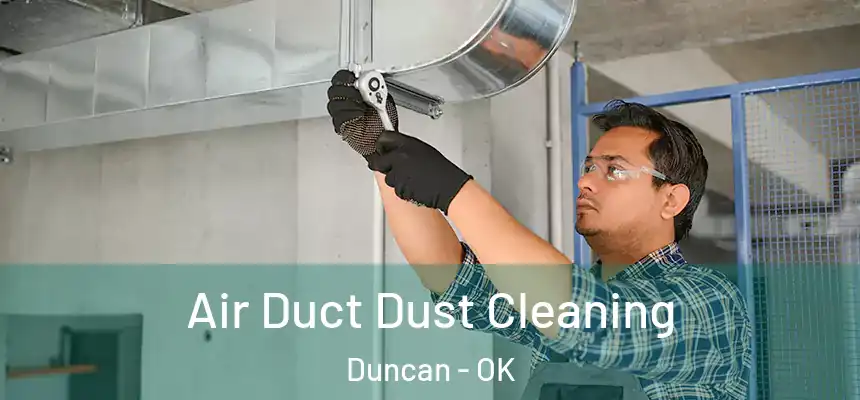 Air Duct Dust Cleaning Duncan - OK