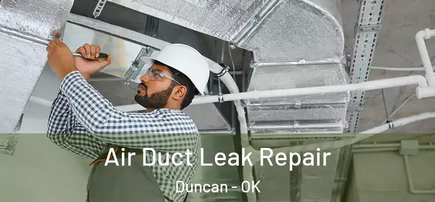 Air Duct Leak Repair Duncan - OK