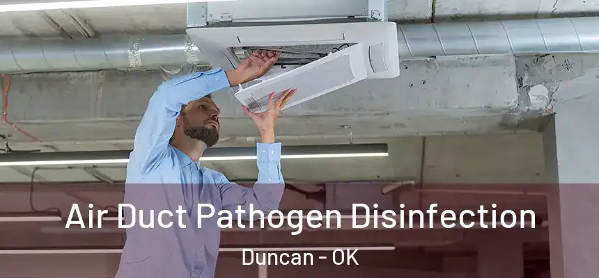  Air Duct Pathogen Disinfection Duncan - OK
