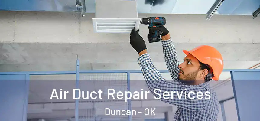 Air Duct Repair Services Duncan - OK