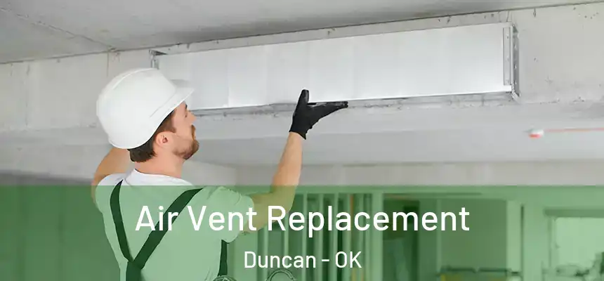  Air Vent Replacement Duncan - OK