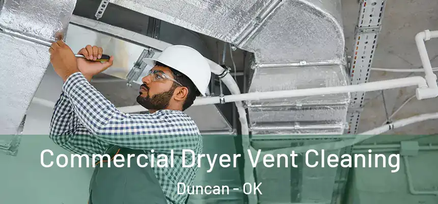 Commercial Dryer Vent Cleaning Duncan - OK