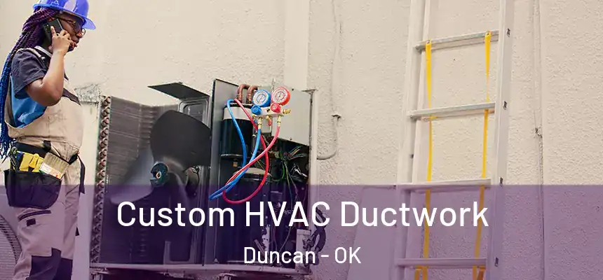  Custom HVAC Ductwork Duncan - OK