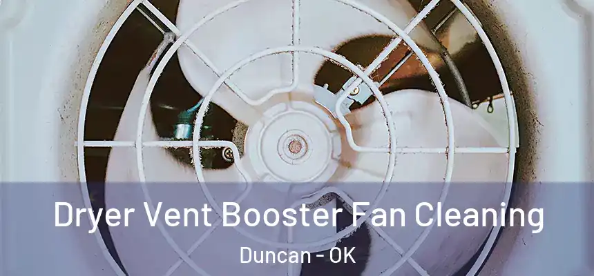 Dryer Vent Booster Fan Cleaning Duncan - OK