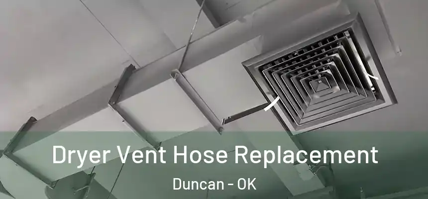 Dryer Vent Hose Replacement Duncan - OK