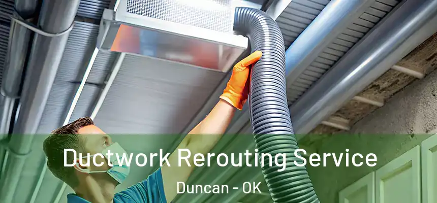  Ductwork Rerouting Service Duncan - OK