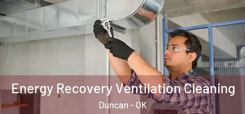  Energy Recovery Ventilation Cleaning Duncan - OK