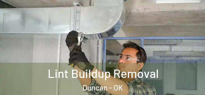  Lint Buildup Removal Duncan - OK
