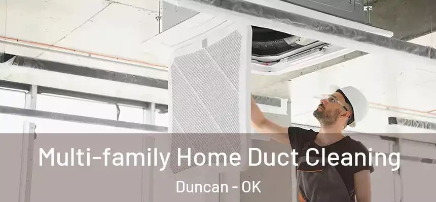 Multi-family Home Duct Cleaning Duncan - OK