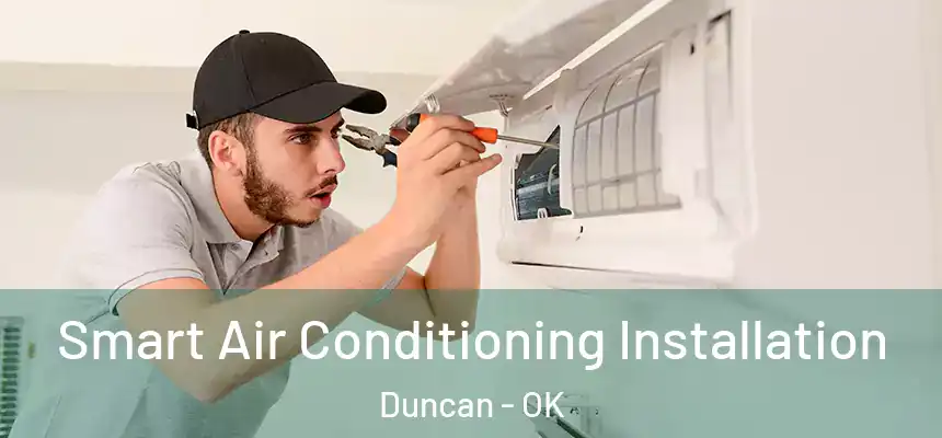  Smart Air Conditioning Installation Duncan - OK