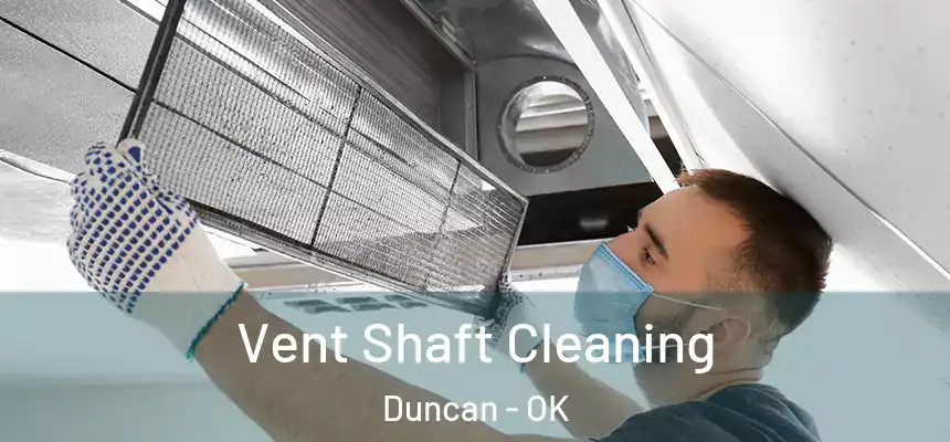 Vent Shaft Cleaning Duncan - OK